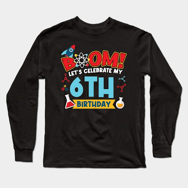 Boom Let's Celebrate My 6th Birthday Long Sleeve T-Shirt by Peco-Designs